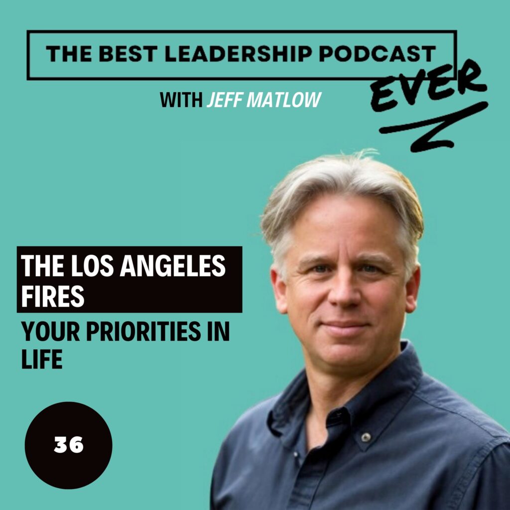 The Best Leadership Podcast Ever (with Jeff Matlow)