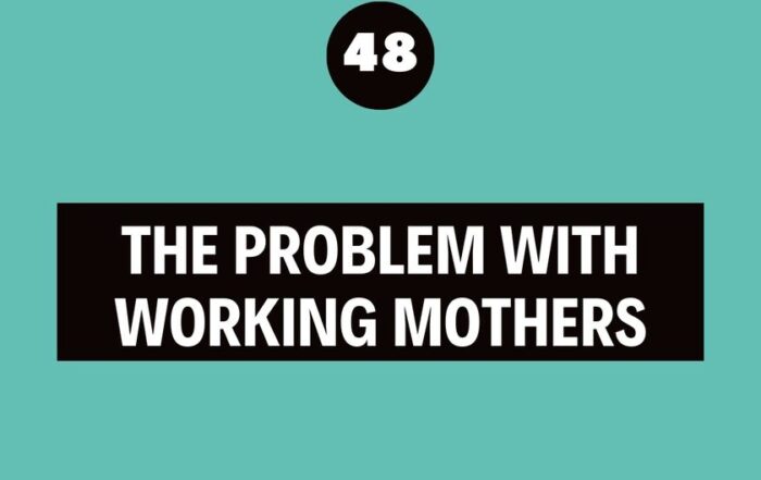 The Best Leadership Podcast - Problem Working Mothers Podcast