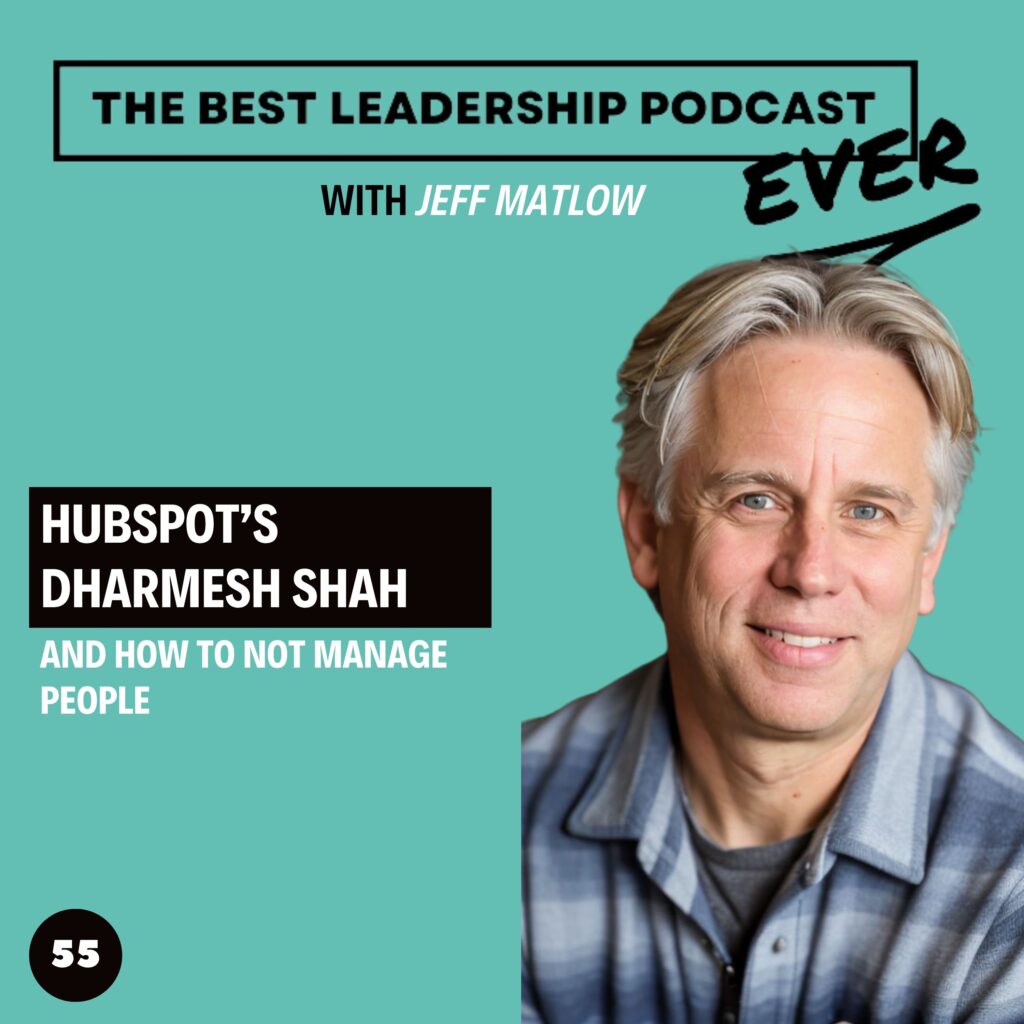 57. Hubspot’s Dharmesh & The Challenge Of Managing People