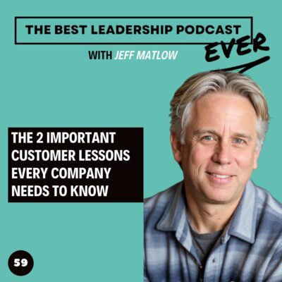 59. The Two Important Customer Lessons Every Company Needs To Know