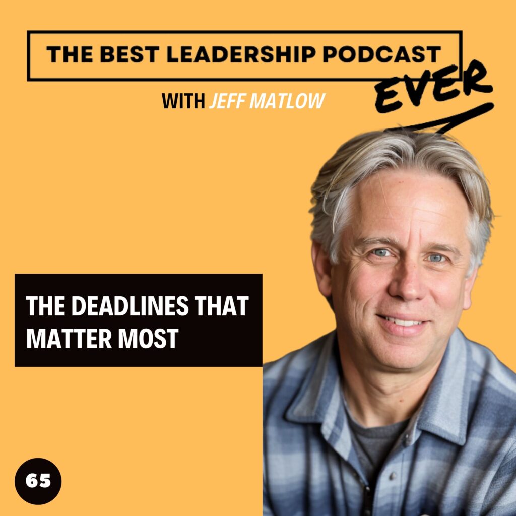 65. The Deadlines That Matter Most