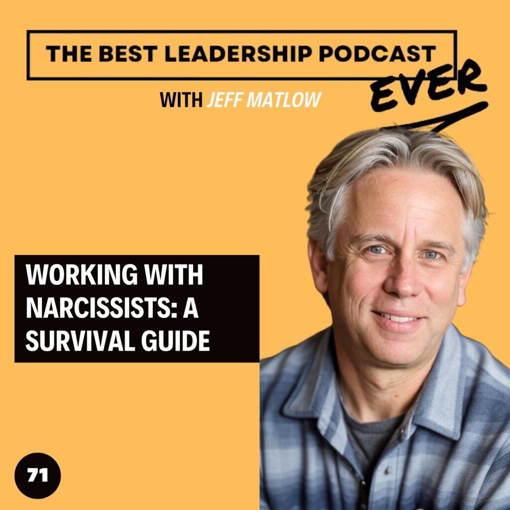 71. Working With Narcissists: A Survival Guide