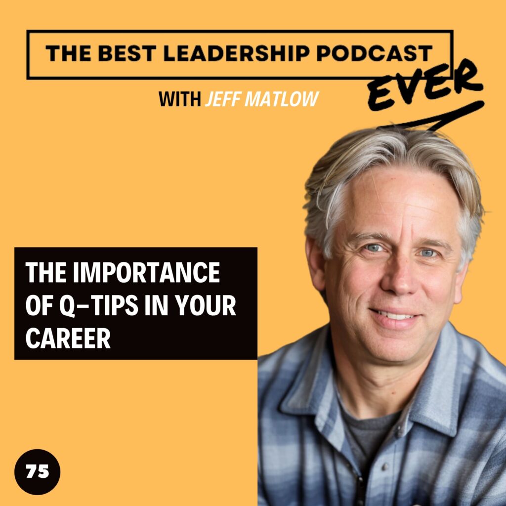 75. The Importance of Q-Tips In Your Career